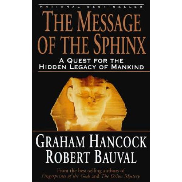 The Message of the Sphinx, A Quest for the Hidden Legacy of