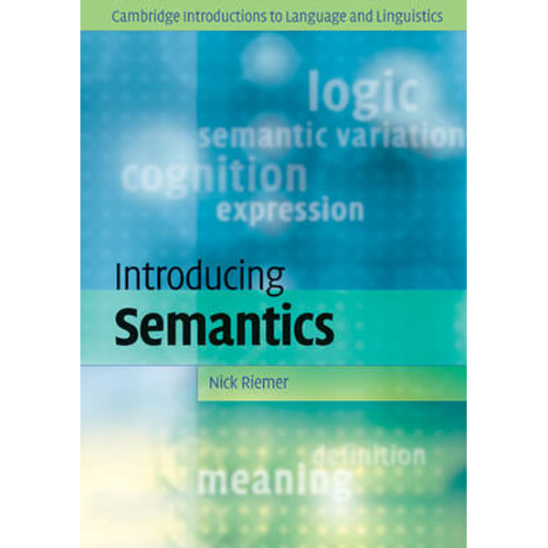 Introducing Semantics Cambridge Introductions To Language And Linguistics By Nick Riemer Booktopia