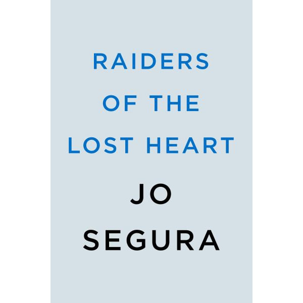 Raiders of the Lost Heart: Segura, Jo: 9780593547465: : Books