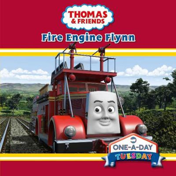 Thomas Friends Fire Engine Flynn One A Day Tuesday By Dean 9780603570407 Booktopia