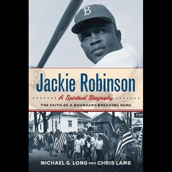 Jackie Robinson: A Spiritual Biography: The Faith of a Boundary-Breaking  Hero: Long, Michael G., Lamb, Chris: 9780664262037: : Books