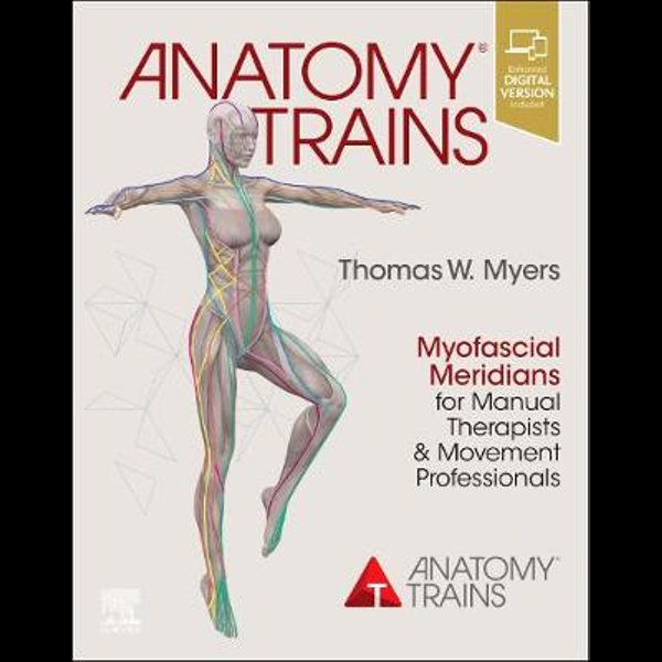 Anatomy Trains by Thomas W. Myers | Myofascial Meridians for