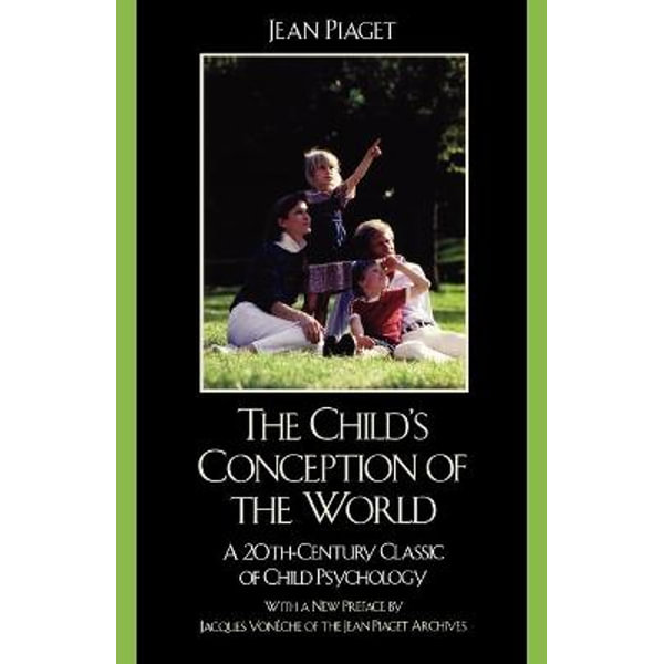 The Child s Conception of the World by Jean Piaget A 20th