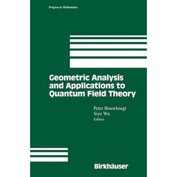 Geometric Analysis and Applications to Quantum Field Theory by