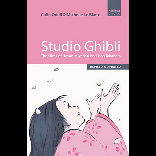 Studio Ghibli, The Films of Hayao Miyazaki and Isao Takahata - Third  Edition by Colin Odell | 9780857303561 | Booktopia