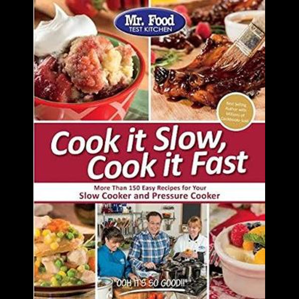 Mr Food Test Kitchen Cook It Slow Cook It Fast More Than 150 Easy Recipes For Your Slow Cooker And Pressure Cooker By Mr Food Mr Food Test Kitchen 9780991193424 Booktopia