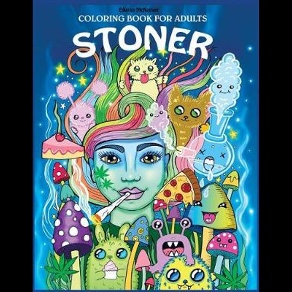 Download Stoner Coloring Book For Adults The Stoner S Psychedelic Coloring Book By Edwina Mc Namee 9781075388651 Booktopia