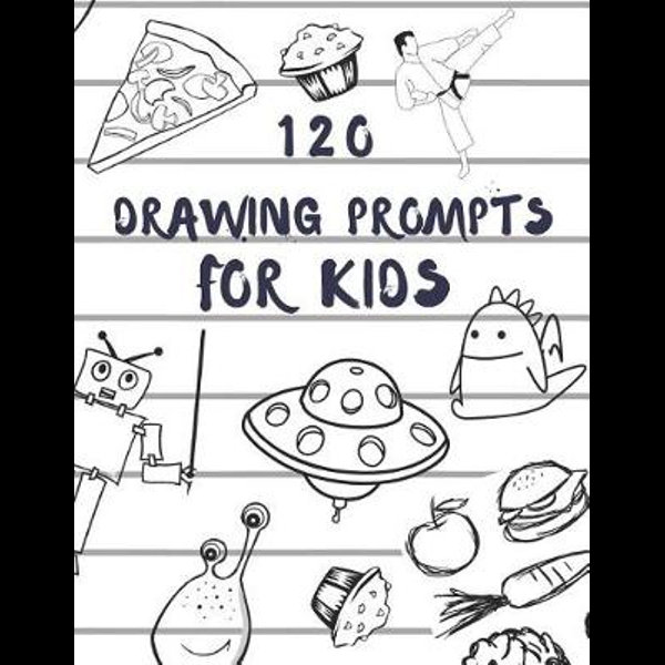 120 drawing prompts for Kids: Sketchbook for Kids, Great Back To School Art  S 9781077506268