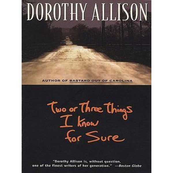 Two Or Three Things I Know For Sure Ebook By Dorothy Allison Booktopia