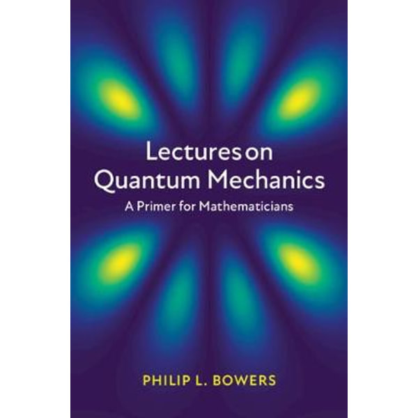 Lectures on Quantum Mechanics, A Primer for Mathematicians by