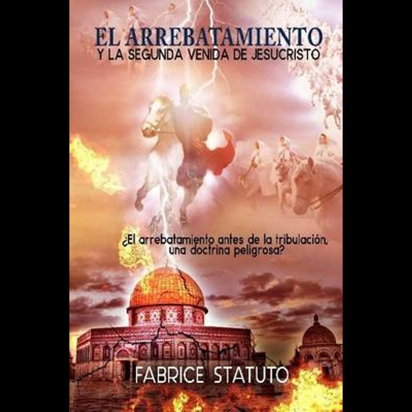 EL ARREBATAMIENTO Y LA SEGUNDA VENIDA DE JESUCRISTO by fabrice statuto |  9781329894792 | Booktopia