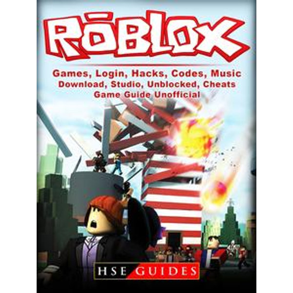 Roblox Games Login Hacks Codes Music Download Studio Unblocked Cheats Game Guide Unofficial Get Tons Of Resources Ebook By Hse Guides 9781387524525 Booktopia - roblox studio create a cheat code