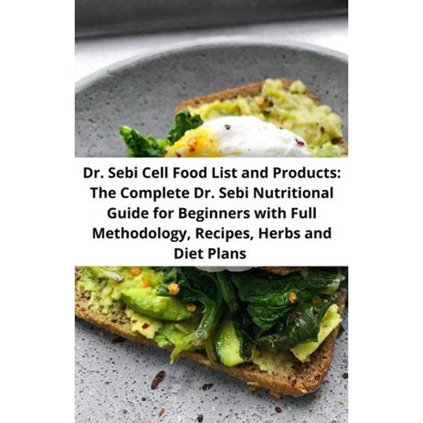 Dr Sebi Cell Food List And Products The Complete Dr Sebi Nutritional Guide For Beginners With Full Methodology Recipes Herbs And Diet Plans Ebook By Mike Bachor Booktopia