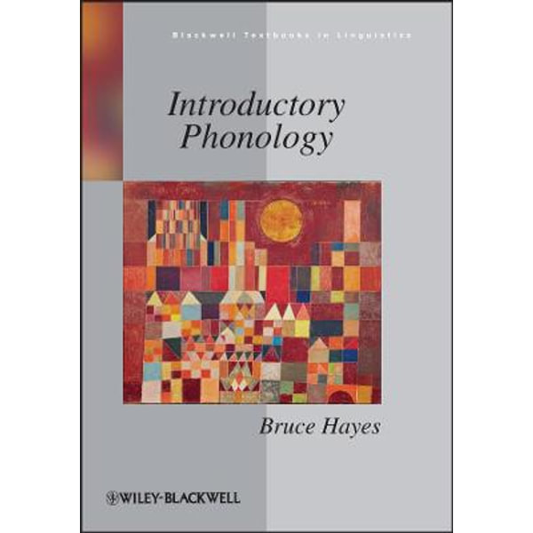 Introductory Phonology Blackwell Textbooks In Linguistics By Bruce Hayes Booktopia
