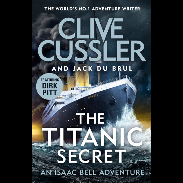 The Titanic Secret, Isaac Bell eBook by Clive Cussler | 9781405936866 |  Booktopia