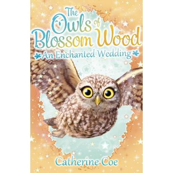 The Owls of Blossom Wood, An Enchanted Wedding : Book 6 by