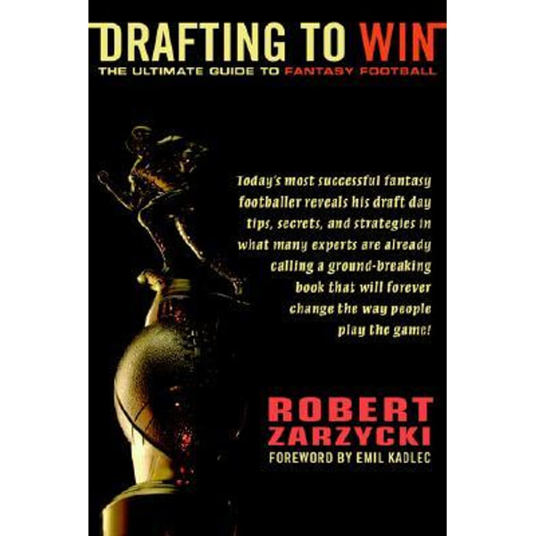 Drafting to Win: The Ultimate Guide to Fantasy Football: Zarzycki, Robert:  9781420859195: : Books