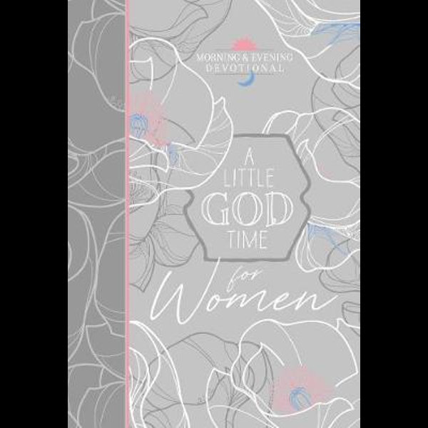 A Little God Time for Women Morning & Evening Devotional - (Morning &  Evening Devotionals) by Broadstreet Publishing Group LLC (Leather Bound)