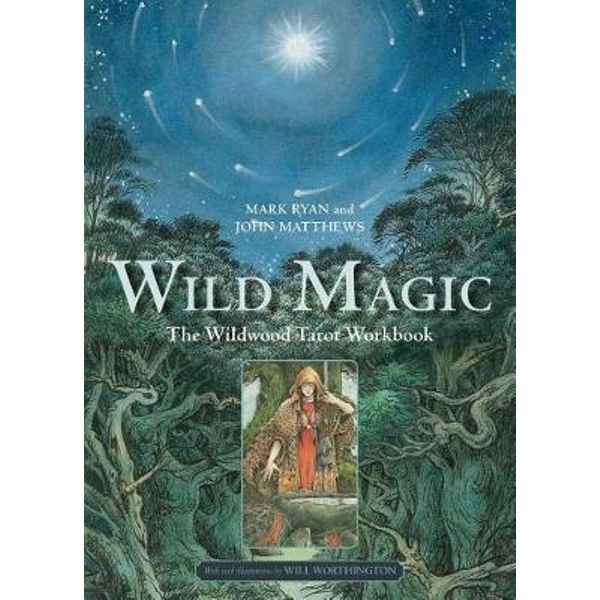 Wild Magic The Wildwood Tarot Workbook By Mark Ryan Booktopia