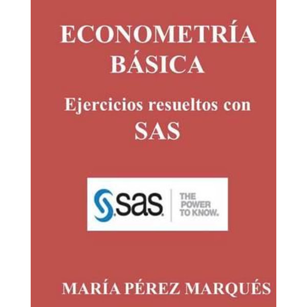 Econometria Basica. Ejercicios Resueltos Con SAS by Maria Perez Marques |  9781490921457 | Booktopia