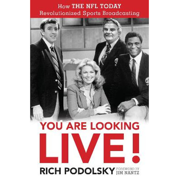 You Are Looking Live!: How The NFL Today Revolutionized Sports  Broadcasting: Podolsky, Rich: 9781493061419: : Books