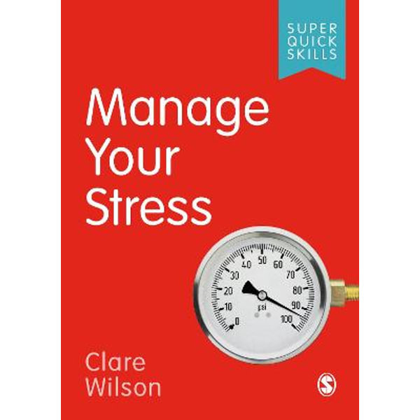 Manage Your Stress Super Quick Skills By Clare Wilson Booktopia