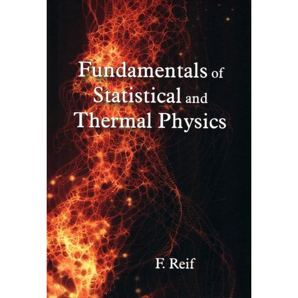 Fundamentals Of Statistical And Thermal Physics F Reif 9781577666127 Booktopia