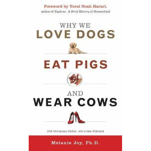 why we love dogs eat pigs and wear cows quotes