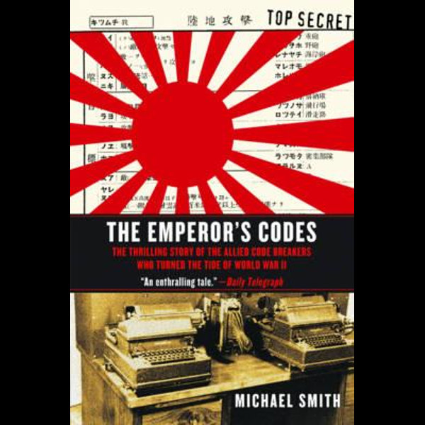 The Emperor's Codes: The Thrilling Story by Smith, Michael