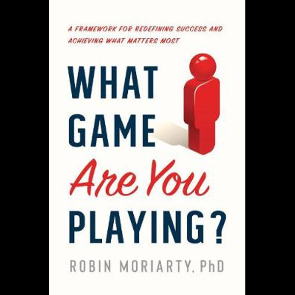 What Game Are You Playing?: A Framework by Robin Moriarty