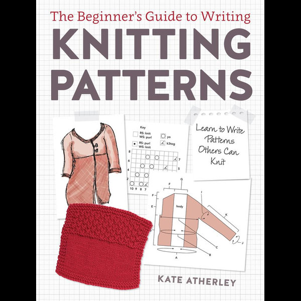 The Beginner's Guide to Writing Knitting Patterns Book by Kate