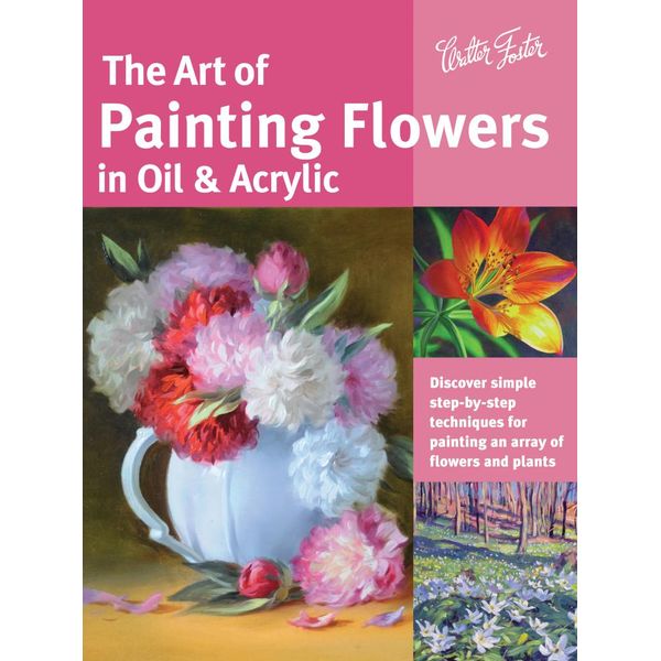 The Art of Painting Flowers in Oil & Acrylic, Discover Simple Step-by ...