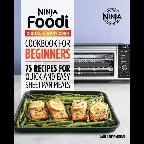 The Official Ninja Foodi Digital Air Fry Oven Cookbook: 75 Recipes for Quick and Easy Sheet Pan Meals [Book]