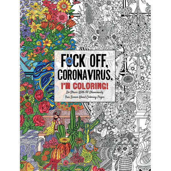 https://www.booktopia.com.au/covers/600/9781646430444/2007/fuck-off-coronavirus-i-m-coloring-adult-colouring-book.jpg