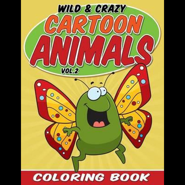 Download Wild Crazy Cartoon Animals Coloring Book Volume 2 By Bowe Packer 9781682121221 Booktopia