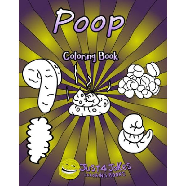 Download Poop Coloring Book Each Page Contains A Different Type Of Poop From Soft And Slimy To Hard And Lumpy A Hilarious Gift For Someone With A By Just 4 Jokes Coloring Books