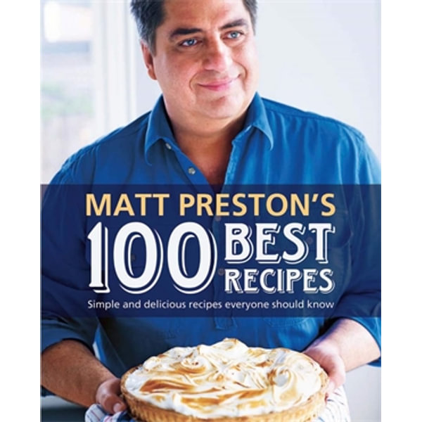 Matt Preston's Best 100 Recipes by Matt Preston | 9781742612515 | Booktopia