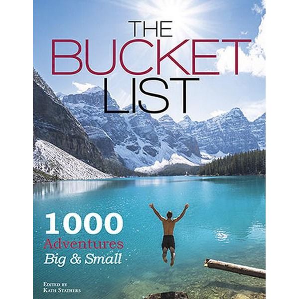 the bucket list: 1000 adventures big & small by kath stathers