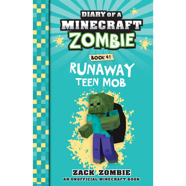 Diary of a Minecraft Zombie : Runaway Teen Mob by Zack Zombie