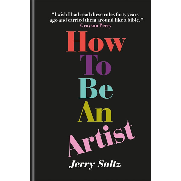 Jerry Saltz: How to Be an Artist