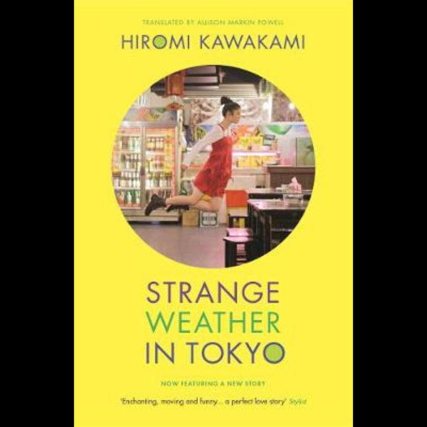 Strange Weather In Tokyo by Kawakami, Hiromi