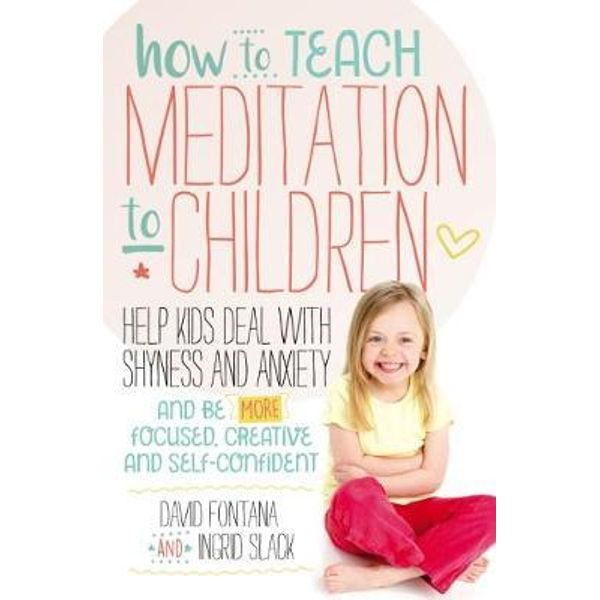 How to Teach Meditation to Children, Help Kids Deal With Shyness and ...