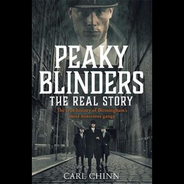 Peaky Blinders: The Real Story: The real story behind the next generation  of British gangsters: Chinn, Carl: 9781789461725: : Books