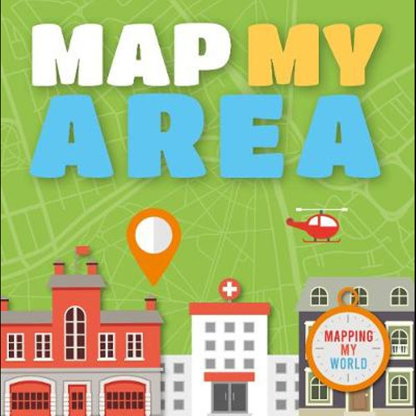 Map Of My Area Map My Area, Mapping My World By Harriet Brundle | 9781789980509 | Booktopia