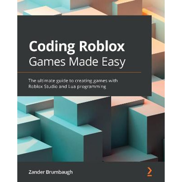 Coding Roblox Games Made Easy The Ultimate Guide To Creating Games With Roblox Studio And Lua Programming By Zander Brumbaugh 9781800561991 Booktopia - roblox studio how to remove shield