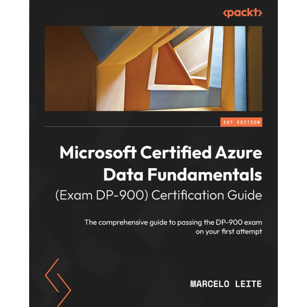 Microsoft Certified Azure Data Fundamentals (Exam DP-900) Certification  Guide, The comprehensive guide to passing the DP-900 exam on your first  attempt eBook by Marcelo Leite | 9781803235097 | Sns-Brigh10