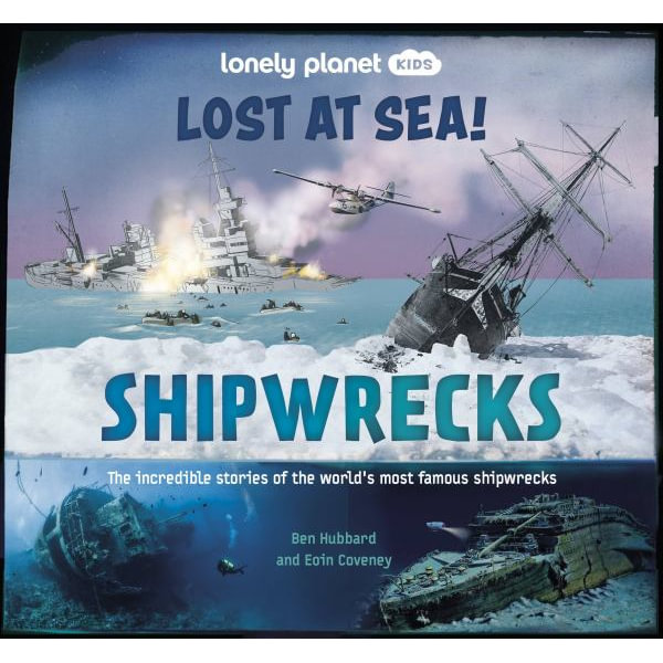 Lonely Planet Kids Lost At Sea! Shipwrecks 1 - By Ben Hubbard