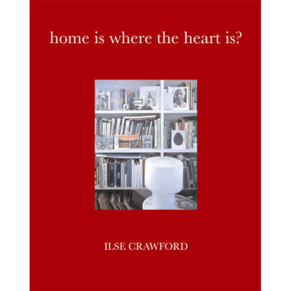 Home is Where the Heart Is by Ilse Crawford | 9781844001217