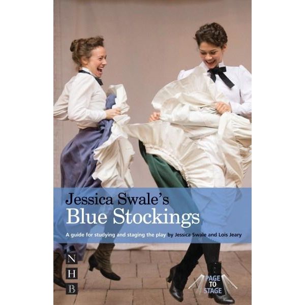 Jessica Swale's Blue Stockings: A Guide for Studying and Staging