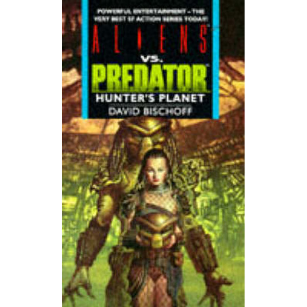 Aliens vs. Predator: Hunter's Planet by David Bischoff